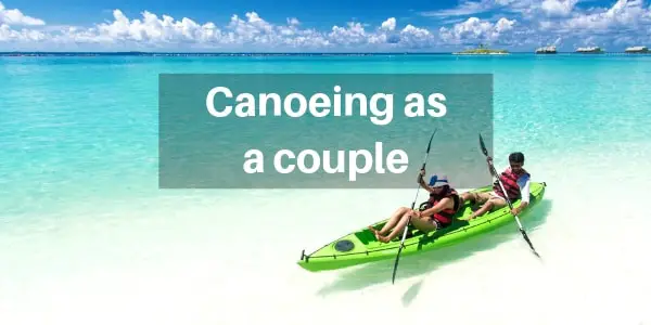 Read more about the article 5 Reasons Canoeing Is The Best Couple’s Hobby